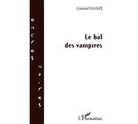 Le bal des vampires - Gabriel Danzi - L'harmattan - broché - Roman