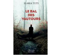 Le bal des vautours - Ilaria Tuti - Robert Laffont - broché - Roman