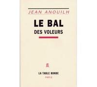 Le bal des voleurs Jean Anouilh (Auteur)