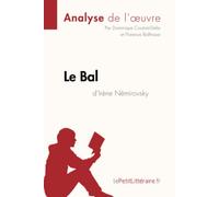 Le Bal d'Irène Némirovsky (Analyse de l'oeuvre): Analyse complète et résumé détaillé de l'oeuvre