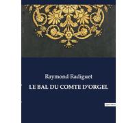 LE BAL DU COMTE D'ORGEL: Un roman d'amour et de société dans le Paris des années 1920