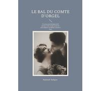Le Bal du Comte d'Orgel: Un roman psychologique de la passion et du triangle amoureux entre élégance mondaine et destin à Paris