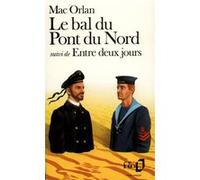 Pierre Mac Orlan – Le Bal du Pont du Nord / Entre deux jours – Gallimard Poche