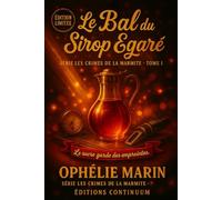 Le Bal du Sirop Égaré: Cosy Mystery - Or liquide sous les lampions, mais quel cœur bat dans la marmite ?