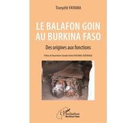 Le balafon Goin au Burkina Faso Des origines aux fonctions - Tionyélé Fayama - L'harmattan - broché - Essai