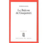 Le Balcon de Guajamiri - Patrick Klein - Seuil - broché - Livre