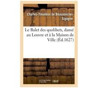 Le Balet Des Quolibets Dansé Au Louvre Et À La Maison De Ville