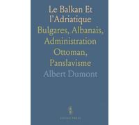 Le Balkan Et l'Adriatique: Bulgares, Albanais, Administration Ottoman, Panslavisme