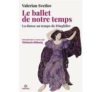 Le ballet de notre temps La danse au temps de Diaghilev - Valerian Svetlov - Gremese - broché - Essai