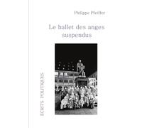 Le ballet des anges suspendus: Écrits politiques