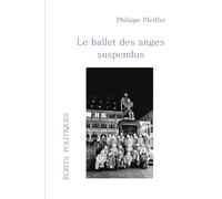Le ballet des anges suspendus: Écrits politiques - Édition révisée