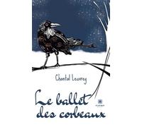 Le ballet des corbeaux - Chantal Leuvrey - Le Lys Bleu - broché - Poésie