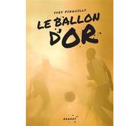 Le ballon d'or - Yves Pinguilly - Rageot - Poche - Roman junior
