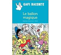 Le ballon magique - Gafi lecture - Dès 6 ans
