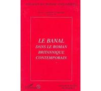 Le banal dans le roman britannique contemporain - actes du colloque Fictions anglaises contemporainesAnnales du monde anglophone Tome 6 - Max Duperray - L'harmattan - Livre