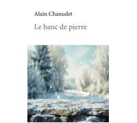Le banc de pierre - Alain Chanudet - 5 Sens Editions - broché - Roman