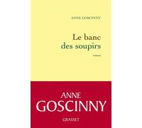 Le banc des soupirs - Anne Goscinny - Grasset - broché - Roman