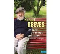 Le Banc du temps qui passe Hubert Reeves (Auteur)