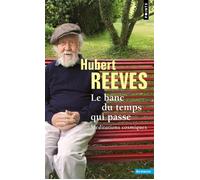 Le Banc du temps qui passe Méditations cosmiques - Hubert Reeves - Points - Poche - Etude