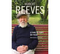 Le Banc du temps qui passe Méditations cosmiques - Hubert Reeves - Seuil - broché - Essai