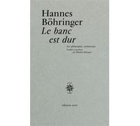Le banc est dur Art, philosophie, architecture - Hannes Böhringer - Corti - broché - Essai