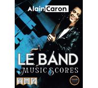 Le Band - Music Scores (Alain Caron Music Scores)