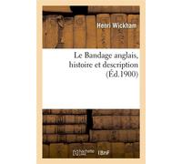 Le Bandage anglais, histoire et description, (Éd.1900) ed.1900 - Henri Wickham - Hachette Bnf - broché - Livre