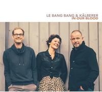 Le Bang Bang & Martin Kalberer In Our Blood (CD)