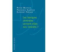 Le Banques centrales servent-elles nos intérêts ? - Peter Dietsch - Raisons D'agir Eds - broché - Essai
