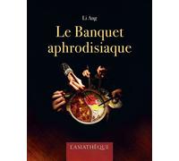 Le banquet aphrodisiaque - Ang Li - L’Asiathèque - broché - Roman