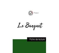 Le Banquet de Platon (fiche de lecture et analyse complète de l'oeuvre)