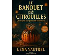 Le banquet des citrouilles: Cosy mystery gourmand où Juliette, chocolatière-barista, suit une piste sucrée pour sauver le banquet des citrouilles.