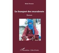 Le banquet des marabouts Roman - Aïcha Yatabary - L'harmattan - broché - Roman