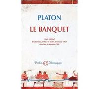 Le banquet Platon (Auteur), Arnaud Fabre (Préface), Arnaud Fabre (Notes), Baptiste Gille (Postface), Arnaud Fabre (Traduction)