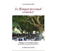 Le banquet provençal et nissart Célébrations en vers des plats de tradition par les Félibres et les auteurs de langue d'Oc - Albert Giraud - Academie D'aix - broché - Essai