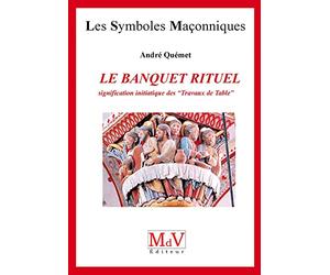 Le banquet rituel: signification initiatique des "travaux de table