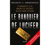 Le banquier de Lucifer: Comment j'ai brisé le secret bancaire suisse