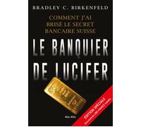 Le banquier de Lucifer Comment j'ai brisé le secret bancaire suisse - BRADLEY BIRKENFELD - Max Milo - broché - Roman