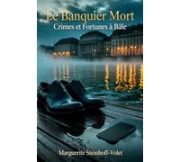 Le Banquier Mort: Crimes et Fortunes à Bâle