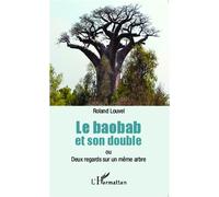 Le baobab et son double ou Deux regards sur un même arbre - Roland Louvel - L'harmattan - broché - Livre