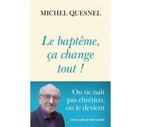 Le baptême, ça change tout - Michel Quesnel - Des De Brouwer - broché - Essai