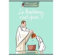 Le baptême, c'est quoi ? Elodie Maurot (Auteur), Maud Riemann (Illustration)