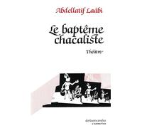 Le baptême chacaliste - théâtre - Abdellatif Laâbi - L'harmattan - Livre