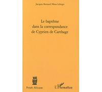 Le Baptême Dans La Correspondance De Cyprien De Carthage