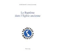 Le baptême dans l'Eglise ancienne (Ier-IIIe siècles)