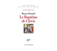 Le Baptême de Clovis 24 décembre 505 ? - Bruno Dumézil - Gallimard - broché - Essai