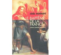 Le Baptême de la France. Clovis, Clotilde, Geneviève - Joël Schmidt - Seuil - broché - Livre