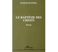 Le baptême des chiots (Roman) - Kiri di Bangoura - L'harmattan - broché - Livre