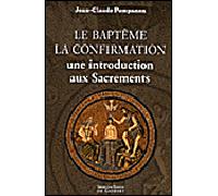 Le baptême, la confirmation Une introduction aux sacrements - Jean-Claude Pompanon - F.x. De Guibert - broché - Essai