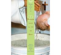 LE BAPTEME, plonger dans la vie de Dieu Livre de préparation pour le baptême des petits enfants - HUMEAU J-MARIE - Du Signe Eds - broché - Guide